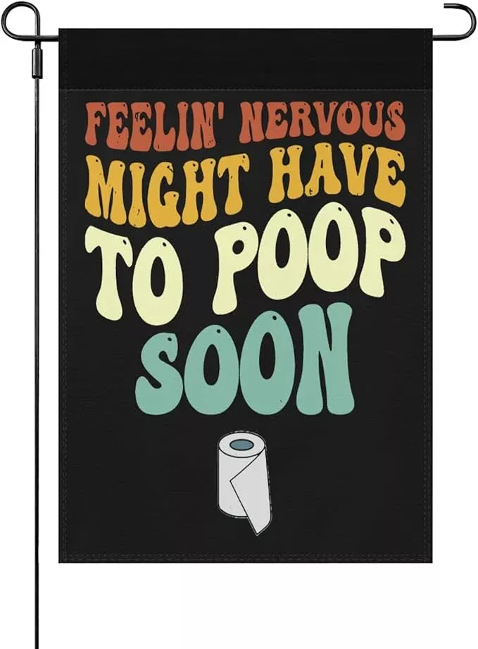 feelin-nervous-might-have-to-poop-soon-sarcastic-garden-flag-outside-12x18-doubl Feelin' Nervous Might Have To Poop Soon Sarcastic Garden Flag for Outside 12x18 Double Sided Funny Decorative Flag for Home Garden Patio and Yard